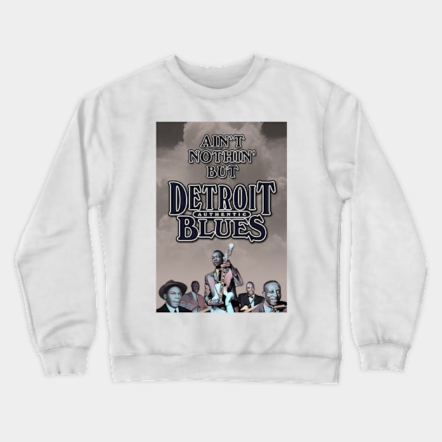 Ain't Nothin' But Authentic - Detroit Blues Crewneck Sweatshirt by PLAYDIGITAL2020